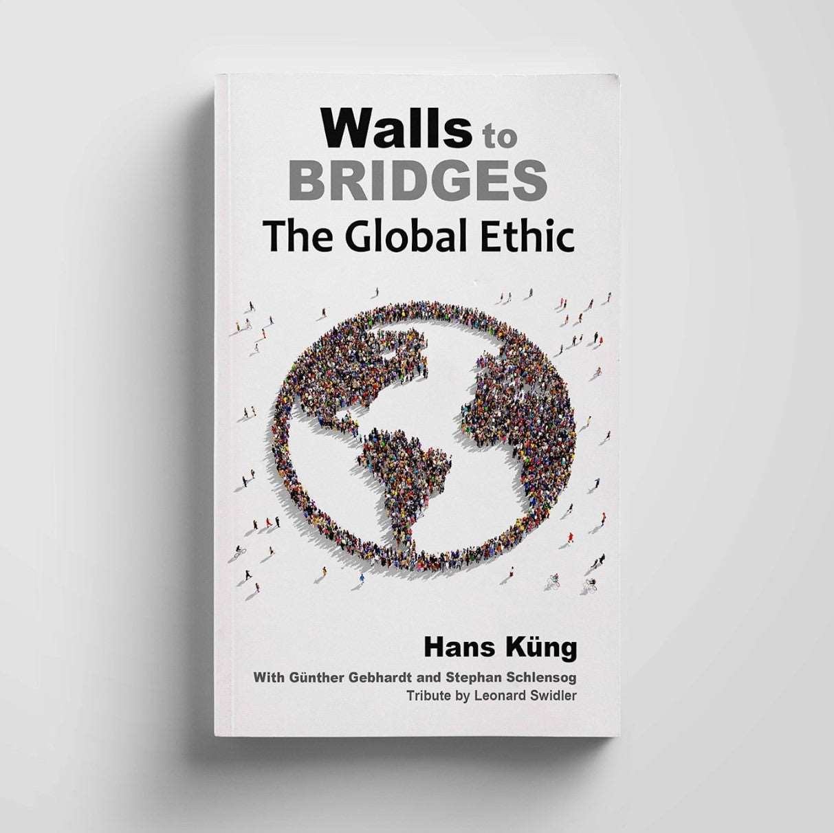 Walls to Bridges: The Global Ethic