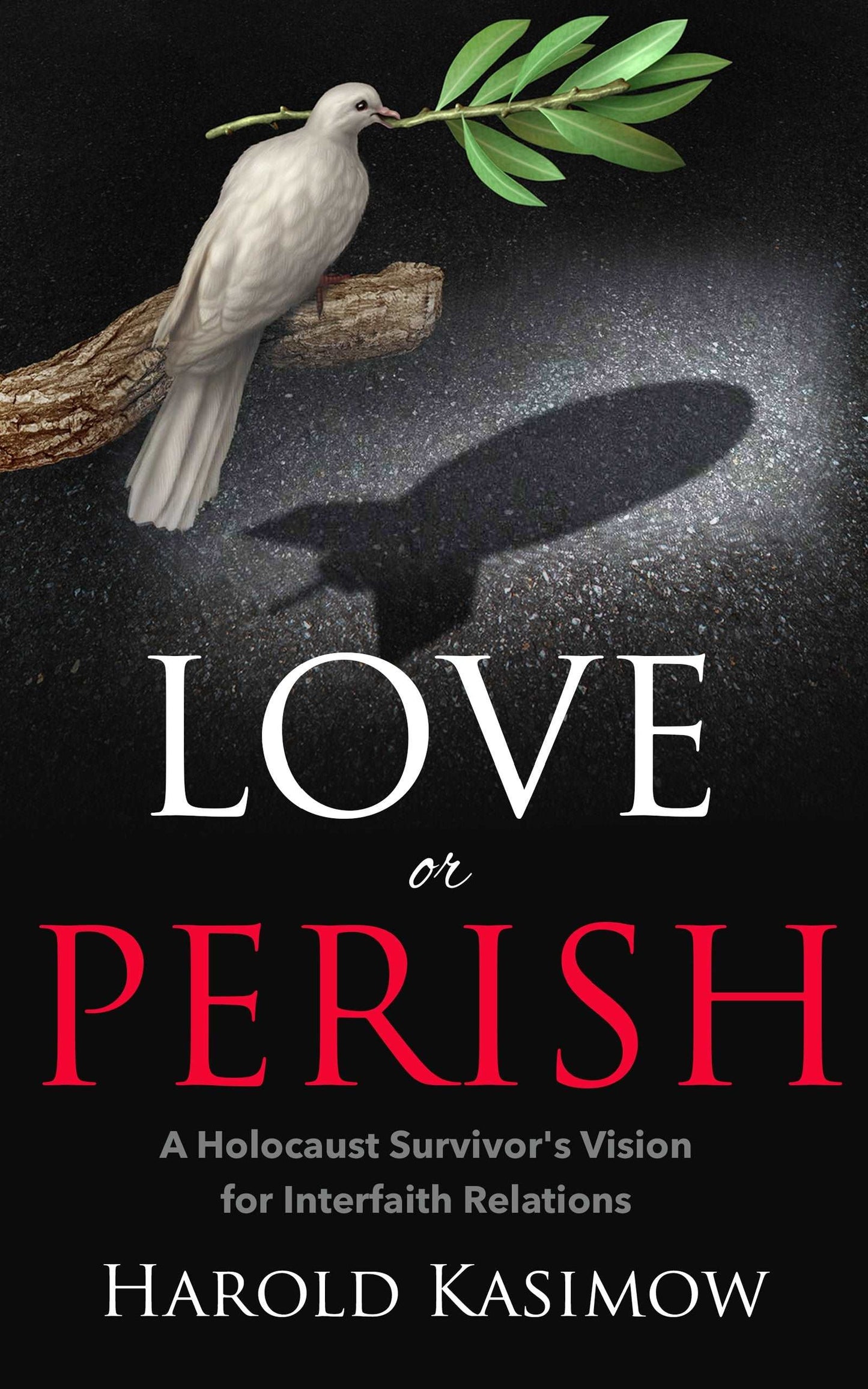 Love or Perish -  A Holocaust Survivor's Vision for Interfaith Peace