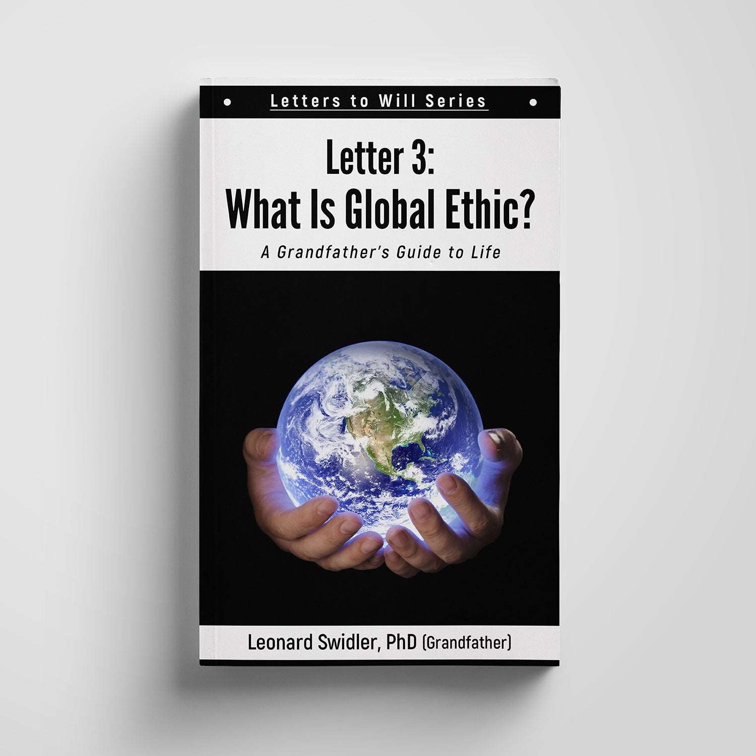 Letter 3: What is Global Ethic? (Letters to Will)