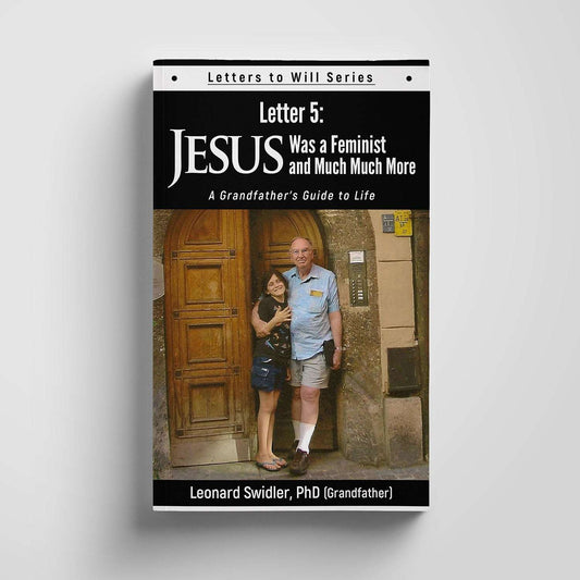 Letter 5: Jesus Was a Feminist and Much Much More