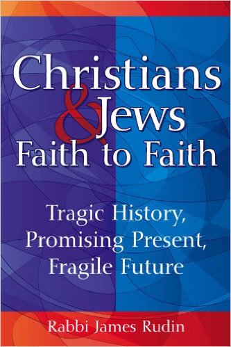 Christians & Jews―Faith to Faith: Tragic History, Promising Present, Fragile Future