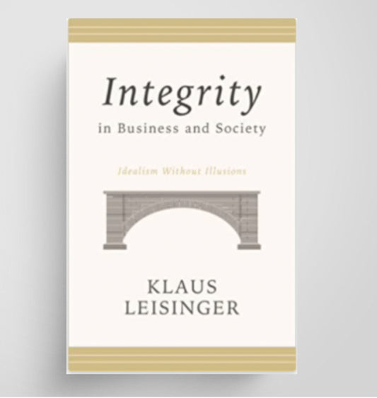 Integrity in Business and Society: Idealism Without Illusions